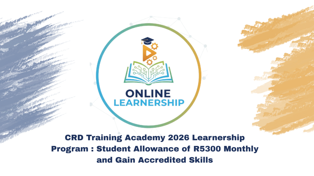 CRD Training Academy 2026 Learnership Program : Student Allowance of R5300 Monthly and Gain Accredited Skills